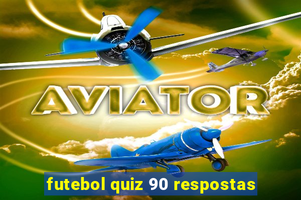 futebol quiz 90 respostas